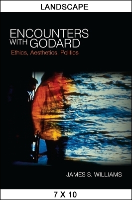 Encounters with Godard - James S. Williams