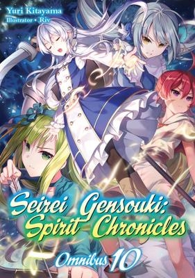 Seirei Gensouki: Spirit Chronicles: Omnibus 10 (Light Novel) - Mana Z., Yuri Kitayama