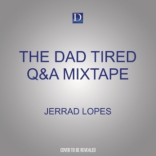 The Dad Tired Q&A Mixtape