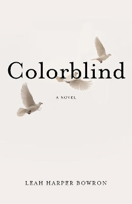 Colorblind - Leah Harper Bowron