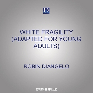 White Fragility (Adapted for Young Adults)