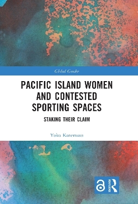 Pacific Island Women and Contested Sporting Spaces - Yoko Kanemasu