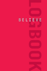 Believe Logbook (Red Edition) - Fleshman, Lauren; McGettigan-Dumas, Roisin