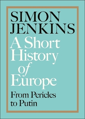 A Short History of Europe - Simon Jenkins