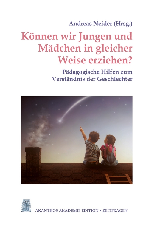 K&ouml;nnen wir Jungen und M&auml;dchen in gleicher Weise erziehen? - Michaela Gl&ouml;ckler, Johannes Greiner, David Martin, Michael Birnthaler, Wolfgang Streit, Christian Breme, Elke R&uuml;pke, Katharina Binder, Tatjana Ramazani