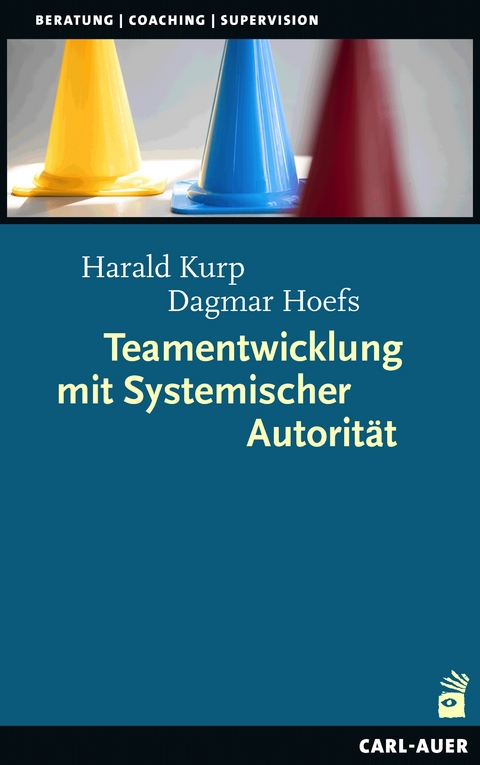 Teamentwicklung mit Systemischer Autorität - Harald Kurp, Dagmar Hoefs