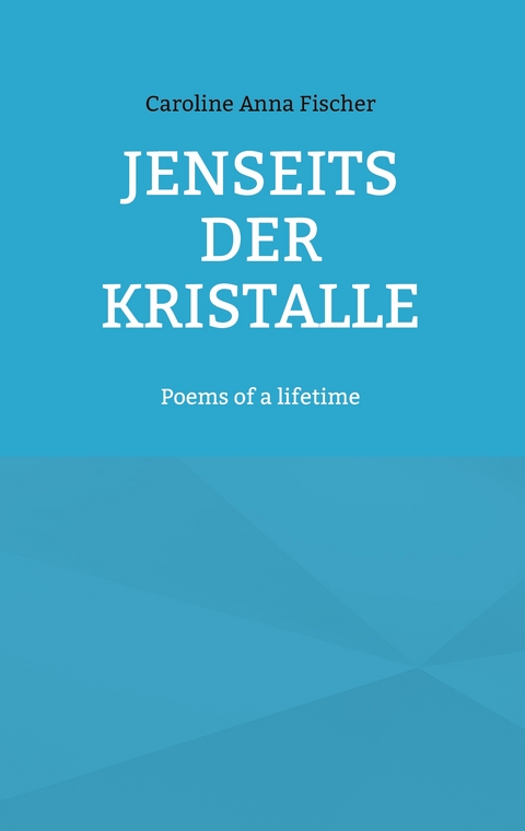 Jenseits der Kristalle - Caroline Anna Fischer