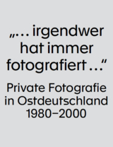 &bdquo;&hellip; irgendwer hat immer fotografiert &hellip;&ldquo; - Marie Egger, Marit Herrmann, Judith Riemer, Friedrich Tietjen