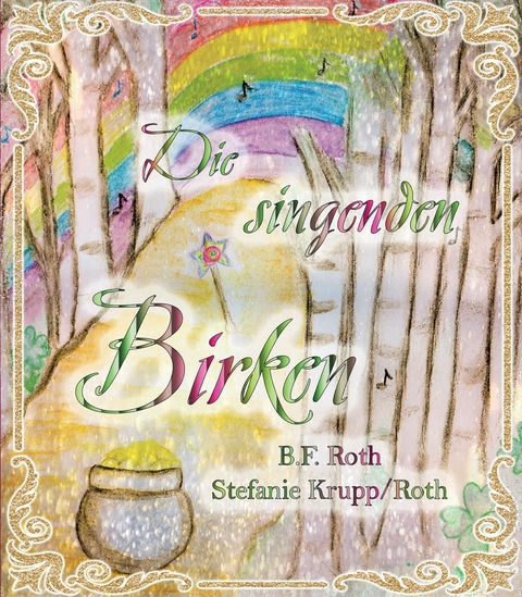 Die singenden Birken - Bernhilde Roth, Stefanie Krupp/Roth