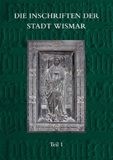 Die Inschriften der Stadt Wismar - J&uuml;rgen Herold, Mona Dorn
