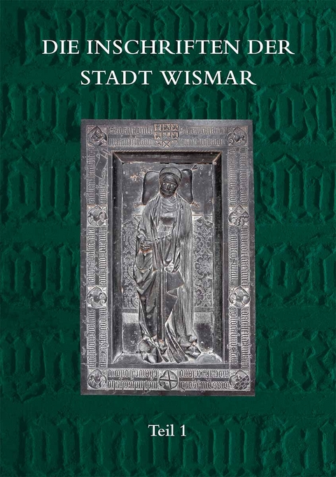 Die Inschriften der Stadt Wismar - J&uuml;rgen Herold, Mona Dorn