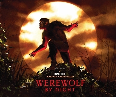 Marvel Studios' Werewolf By Night: The Art of The Special - Jess Harrold