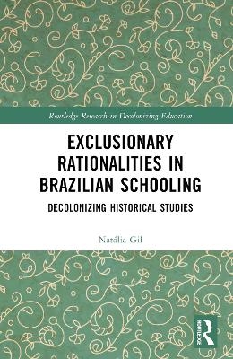 Exclusionary Rationalities in Brazilian Schooling - Nat&aacute;lia Gil