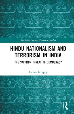Hindu Nationalism and Terrorism in India - Eamon Murphy
