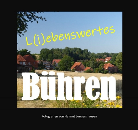 L(i)ebenswertes B&uuml;hren - Helmut Lungershausen