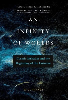 An Infinity of Worlds - Will Kinney