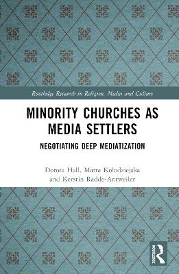 Minority Churches as Media Settlers - Dorota Hall, Marta Kołodziejska, Kerstin Radde-Antweiler