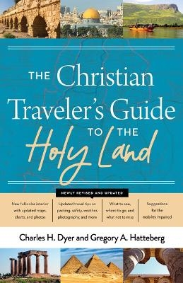 Christian Traveler's Guide to the Holy Land, The - Charles H. Dyer, G Hatteberg