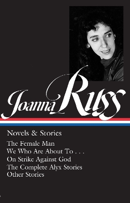 Joanna Russ: Novels & Stories (LOA #373) - Joanna Russ