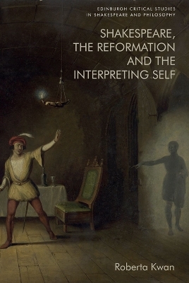 Shakespeare, the Reformation and the Interpreting Self - Roberta Kwan