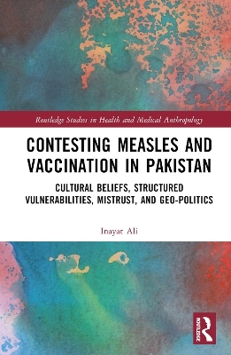 Contesting Measles and Vaccination in Pakistan - Inayat Ali