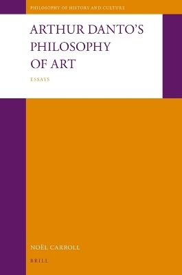 Arthur Danto's Philosophy of Art: Essays - No&euml;l Carroll