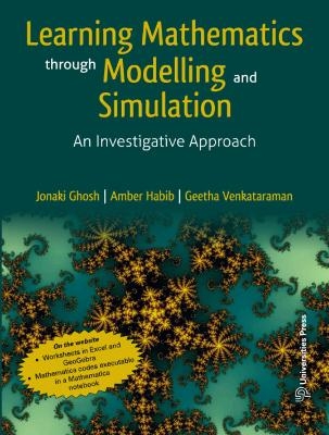 Learning Mathematics Through Modelling and Simulation - Jonaki Ghosh, Amber Habib, Geetha Venkataraman