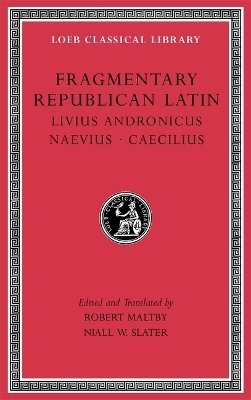 Fragmentary Republican Latin, Volume VI -  Livius Andronicus,  Naevius,  Caecilius