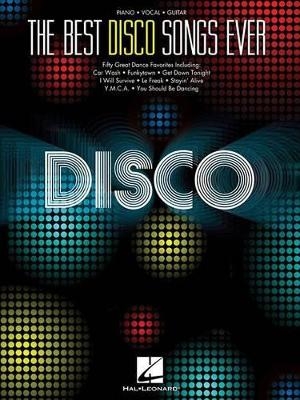 The Best Disco Songs Ever -  Hal Leonard Publishing Corporation