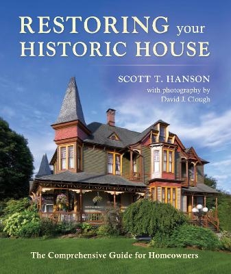 Restoring Your Historic House - Scott T Hanson