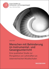 Menschen mit Behinderung im Instrumental- und Gesangsunterricht - Julia Eibl