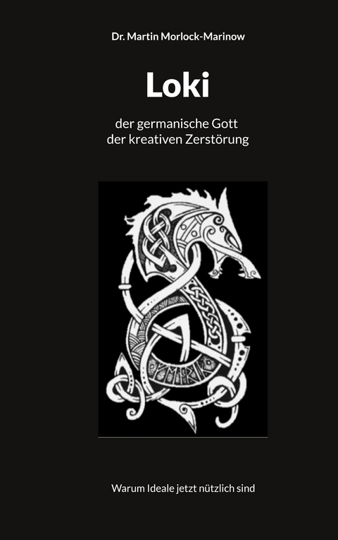 Loki der germanische Gott der kreativen Zerst&ouml;rung - Martin Morlock-Marinow