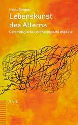 Lebenskunst des Alterns - Heinz R&uuml;egger