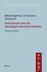 Kontroversen &uuml;ber die Grundlagen ethischen Handelns - Wang Y&aacute;ngm&iacute;ng, Lu&oacute; Qīnsh&ugrave;n, Ōuy&aacute;ng D&eacute;