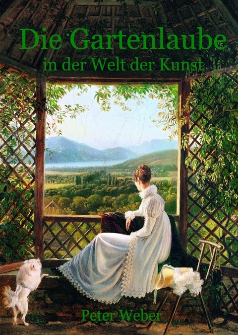 Die Gartenlaube in der Welt der Kunst - Peter Weber