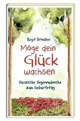 Möge dein Glück wachsen - Birgit Ortmüller