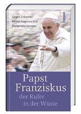 Papst Franziskus, der Rufer in der W&uuml;ste - Stefan von Kempis, J&uuml;rgen Erbacher, Bernd Hagenkord