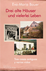Drei alte H&auml;user und vielerlei Leben / Tres casas antiguas y varias vidas - Eva-Maria Bauer
