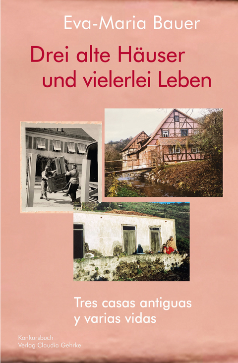 Drei alte H&auml;user und vielerlei Leben / Tres casas antiguas y varias vidas - Eva-Maria Bauer
