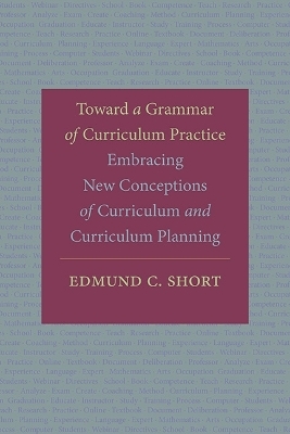 Toward a Grammar of Curriculum Practice - Edmund C. Short