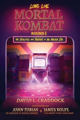 Long Live Mortal Kombat: Round 1 - David L. Craddock