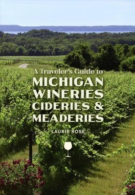 A Traveler's Guide to Michigan Wineries, Cideries & Meaderies