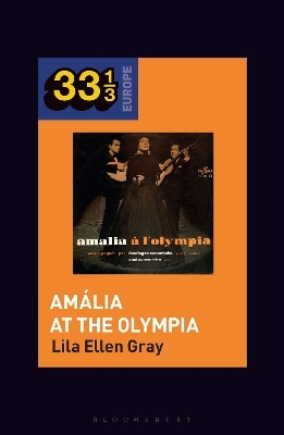 Am&aacute;lia Rodrigues&rsquo;s Am&aacute;lia at the Olympia - Prof Lila Ellen Gray