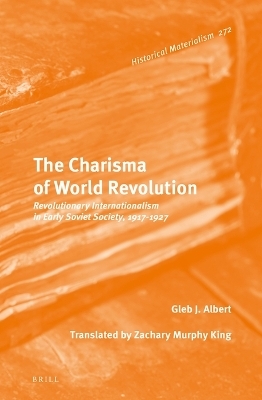 The Charisma of World Revolution - Gleb J. Albert