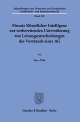 Einsatz K&uuml;nstlicher Intelligenz zur vorbereitenden Unterst&uuml;tzung von Leitungsentscheidungen des Vorstands einer AG. - Marc Telle