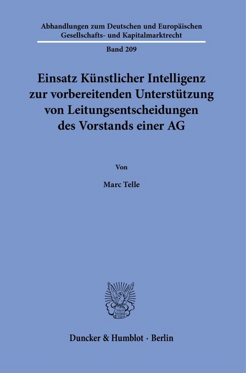 Einsatz K&uuml;nstlicher Intelligenz zur vorbereitenden Unterst&uuml;tzung von Leitungsentscheidungen des Vorstands einer AG. - Marc Telle