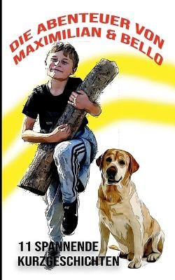 Die Abenteuer von Maximilian & seinem besten Freund Bello