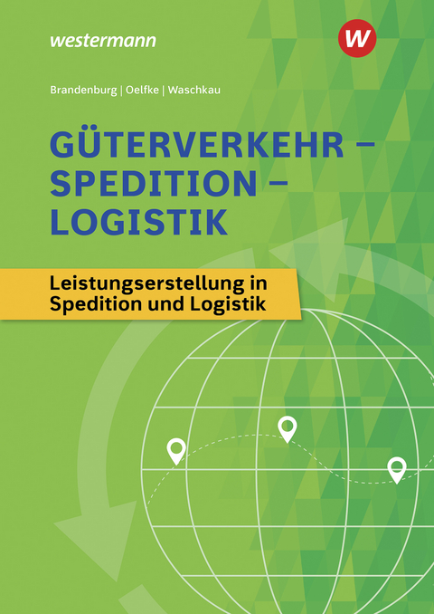 G&uuml;terverkehr - Spedition - Logistik - Hans Brandenburg, Siegfried Waschkau, Dorit Oelfke