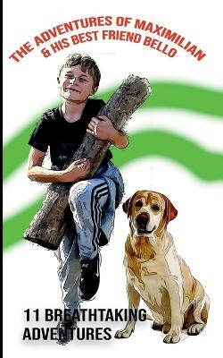 The adventures of Maximilian & his best friend Bello