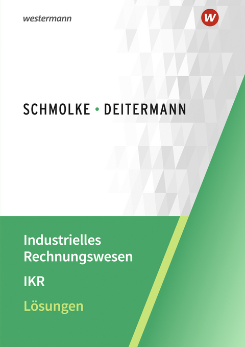 Industrielles Rechnungswesen - IKR - Bj&ouml;rn Flader, Manfred Deitermann, Wolf-Dieter R&uuml;ckwart, Susanne Stobbe